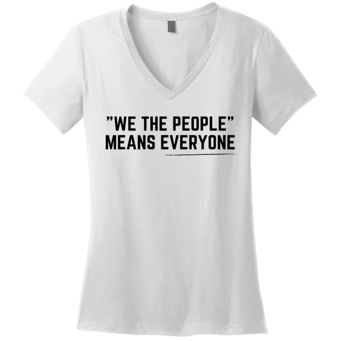 We The People Means Everyone Equality Equal Rights America Women's V-Neck T-Shirt