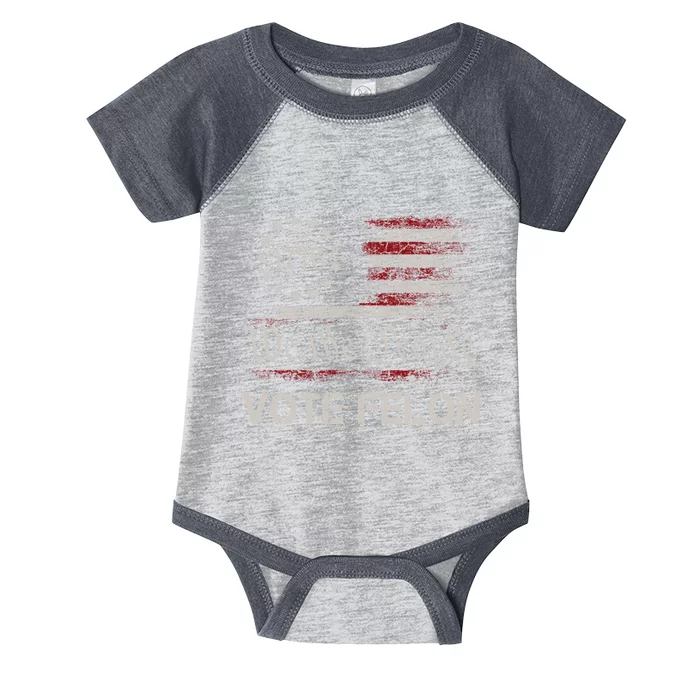 We The People Vote Felon Funny Trump 2024 Convicted Felon Infant Baby Jersey Bodysuit