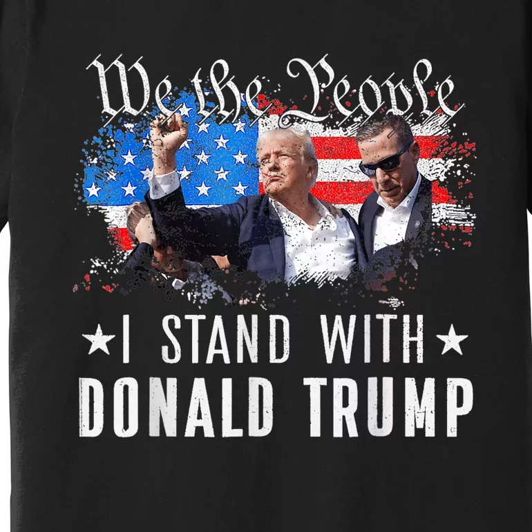 We The People Stand With Donald Trump 2024 American Flag Premium T-Shirt