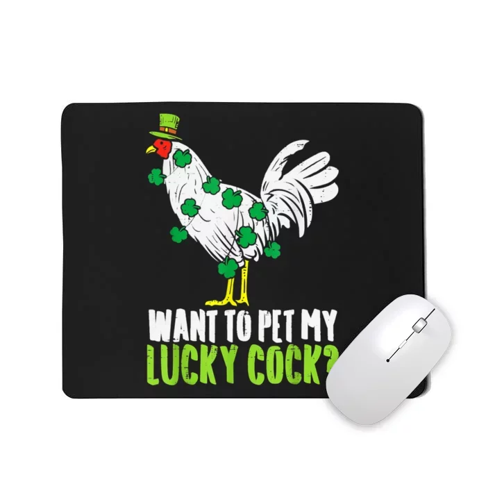 Want To Pet My Lucky Cock Funny St Patrick Day Men Gifts Mousepad