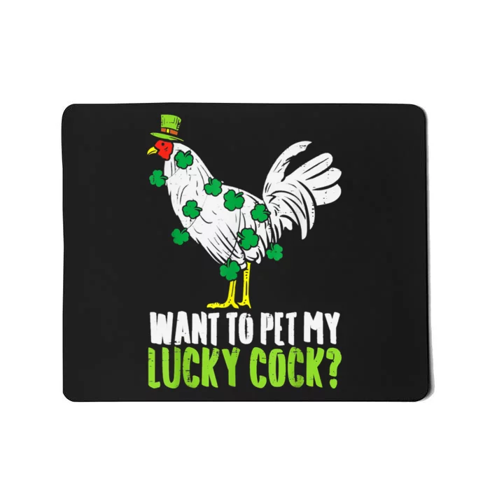 Want To Pet My Lucky Cock Funny St Patrick Day Men Gifts Mousepad