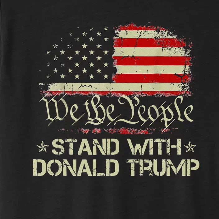 We The People Stand With Donald Trump 2024 American Flag ChromaSoft Performance T-Shirt