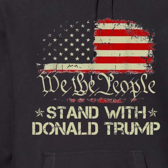 We The People Stand With Donald Trump 2024 American Flag Premium Hoodie