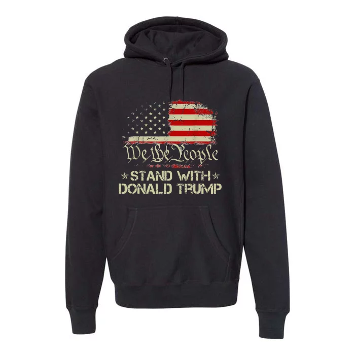 We The People Stand With Donald Trump 2024 American Flag Premium Hoodie