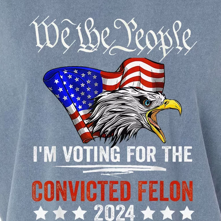 We The People 2024 IM Voting For The Convicted Felon Eagle Garment-Dyed Women's Muscle Tee