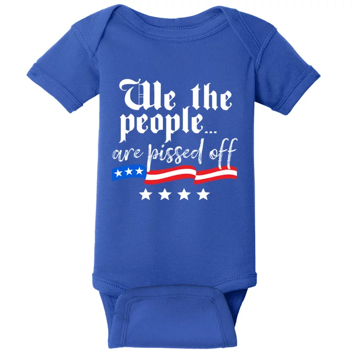 We The People Are Pissed Off Constitution Freedom Gift Baby Bodysuit