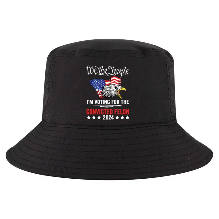 We The People 2024 Im Voting For The Convicted Felon Eagle Cool Comfort Performance Bucket Hat