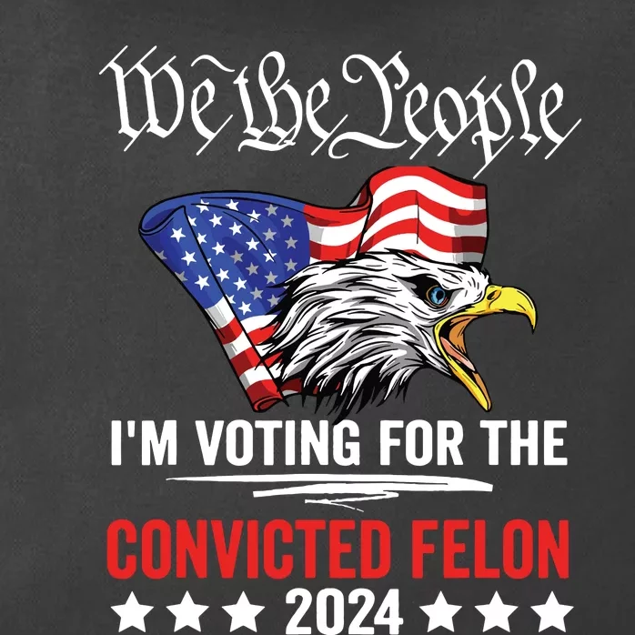 We The People 2024 Im Voting For The Convicted Felon Eagle Zip Tote Bag