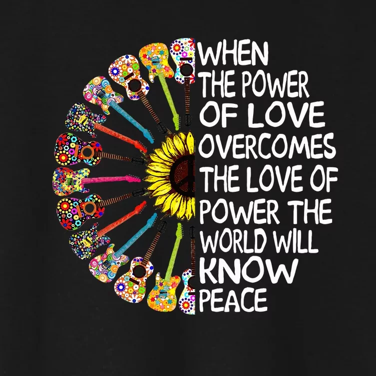 When The Power Of Love Overcomes The Love Of Power Guitars Women's Crop Top Tee