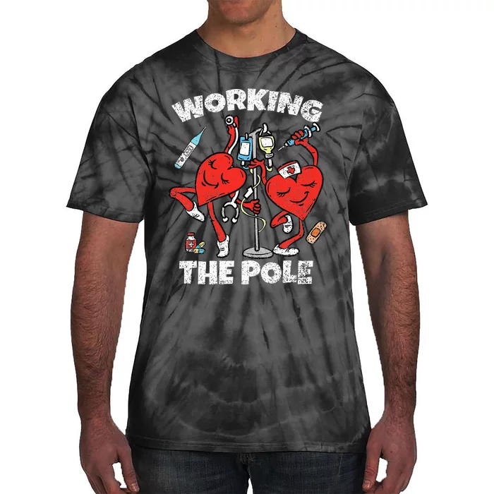 Working The Pole Valentines Day Funny Nurse Women Wife Rn Tie-Dye T-Shirt