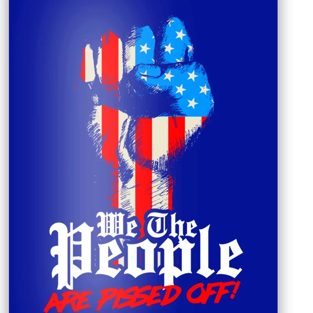 We The People Are Pissed Off Trump Maga Constitution Gift Poster