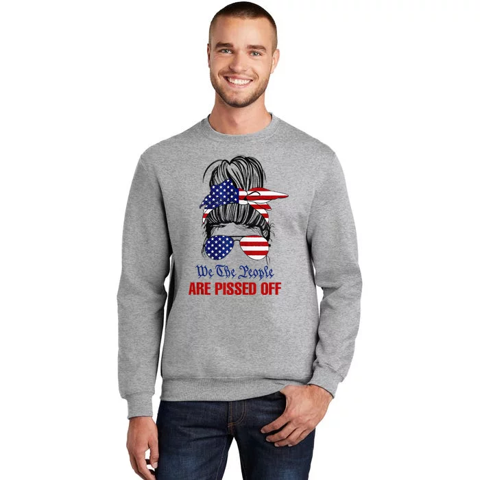 We The People Are Pissed Messy Bun Hair Tall Sweatshirt