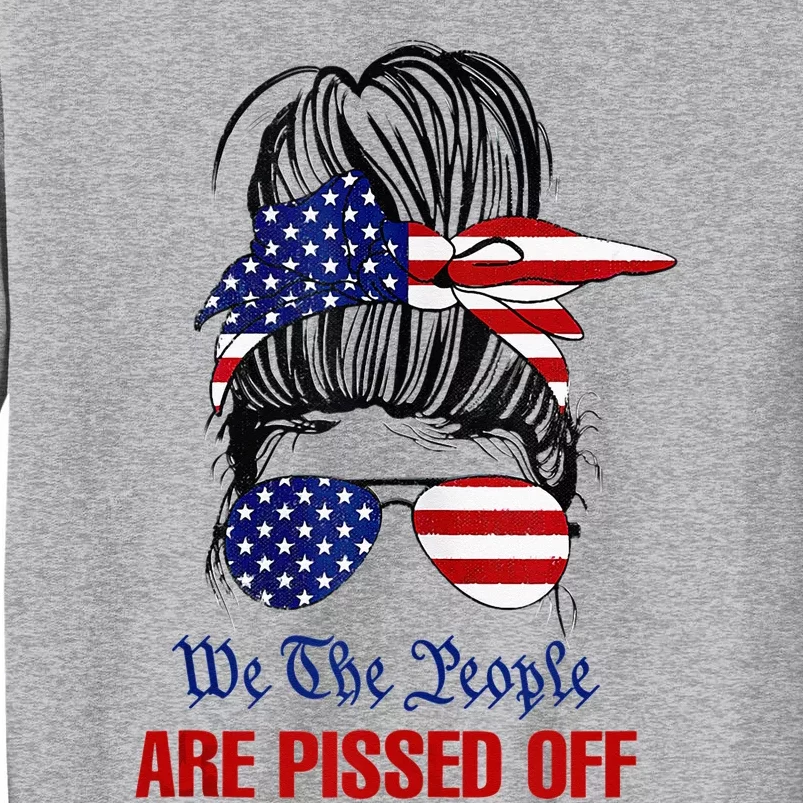 We The People Are Pissed Messy Bun Hair Tall Sweatshirt