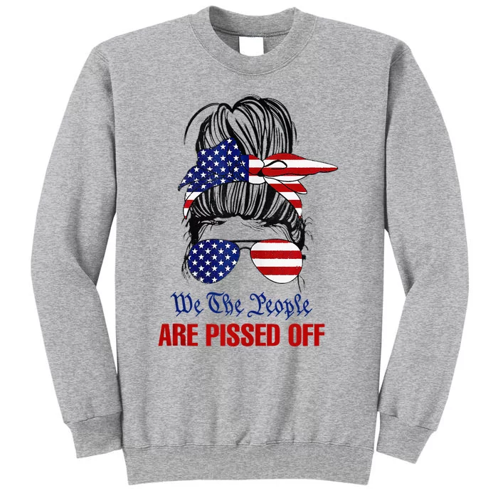 We The People Are Pissed Messy Bun Hair Tall Sweatshirt