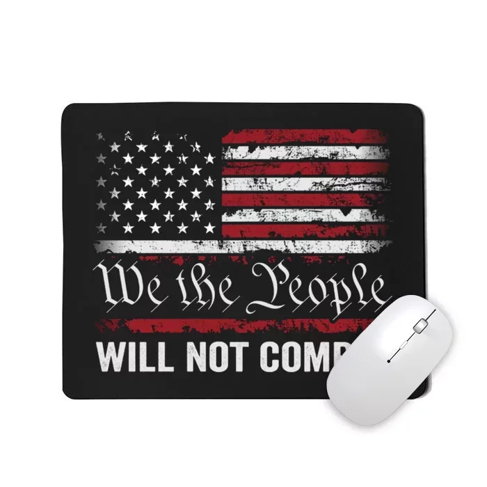 We The People Will Not Comply Mousepad