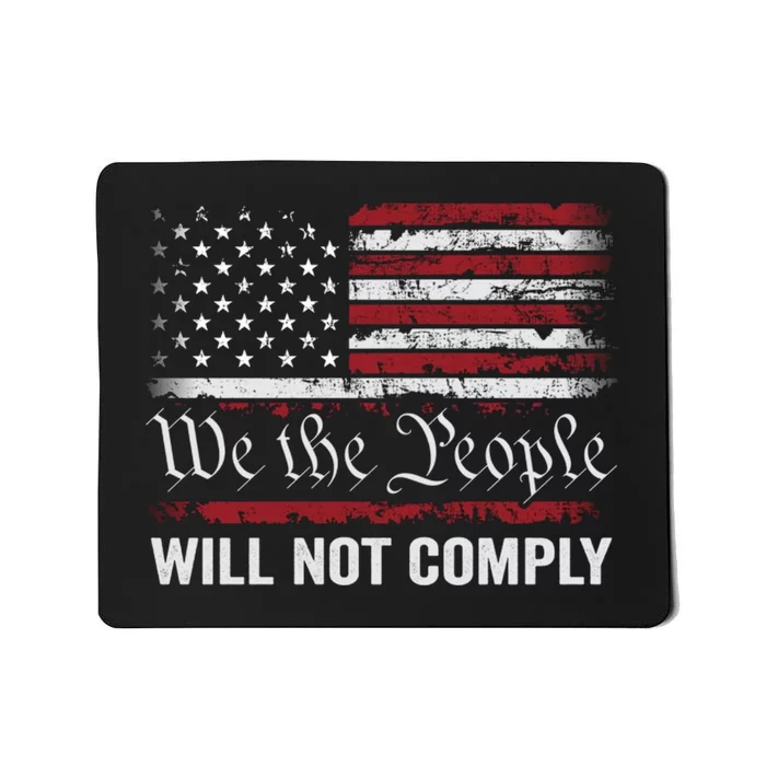 We The People Will Not Comply Mousepad