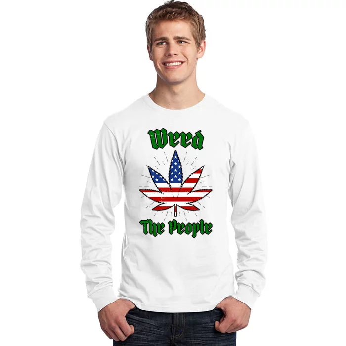 Weed The People Marijuana Usa Flag Funny Tall Long Sleeve T-Shirt