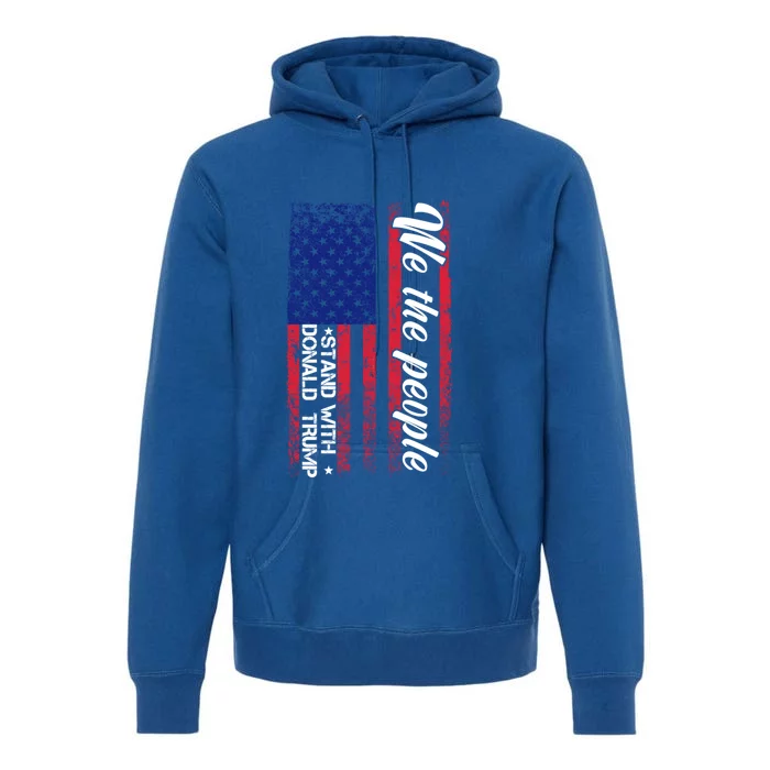 We The People Stand With Donald Trump 2024 Usa Flag Retro Gift Premium Hoodie