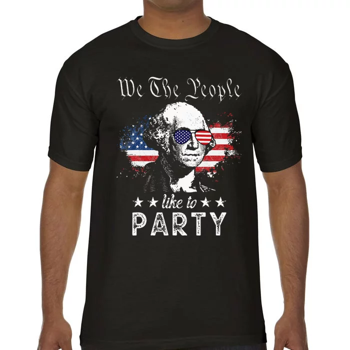 We The People Like To Party George Washington 4th Of July Comfort Colors T-Shirt