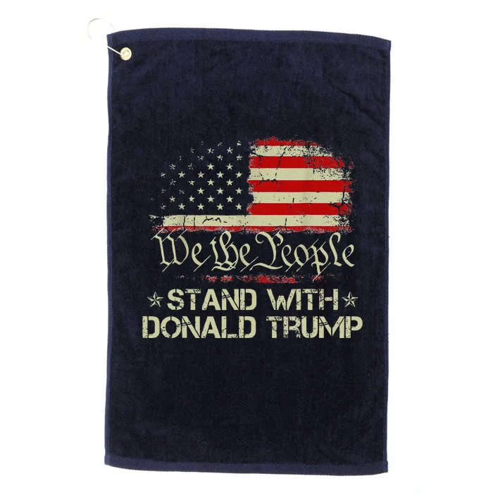 We The People Stand With Donald Trump 2024 American Flag Platinum Collection Golf Towel