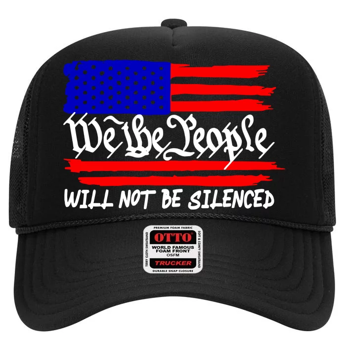 We The People Will Not Be Silenced Trump 2024 High Crown Mesh Trucker Hat