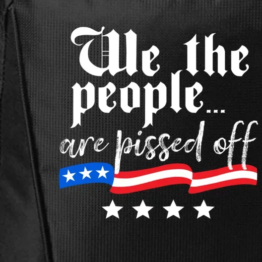 We The People Are Pissed Off Constitution Freedom Great Gift City Backpack