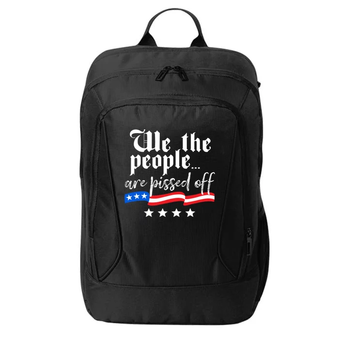 We The People Are Pissed Off Constitution Freedom Great Gift City Backpack