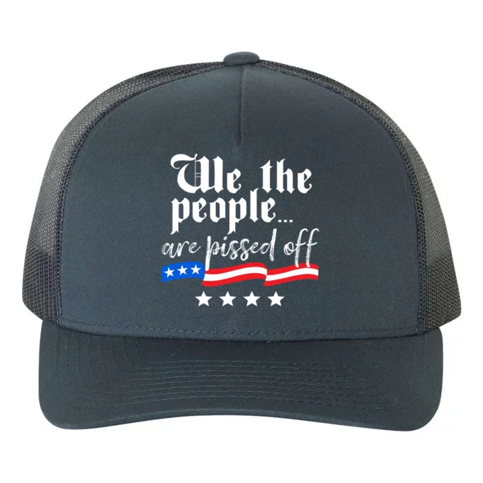 We The People Are Pissed Off Constitution Freedom Great Gift Yupoong Adult 5-Panel Trucker Hat