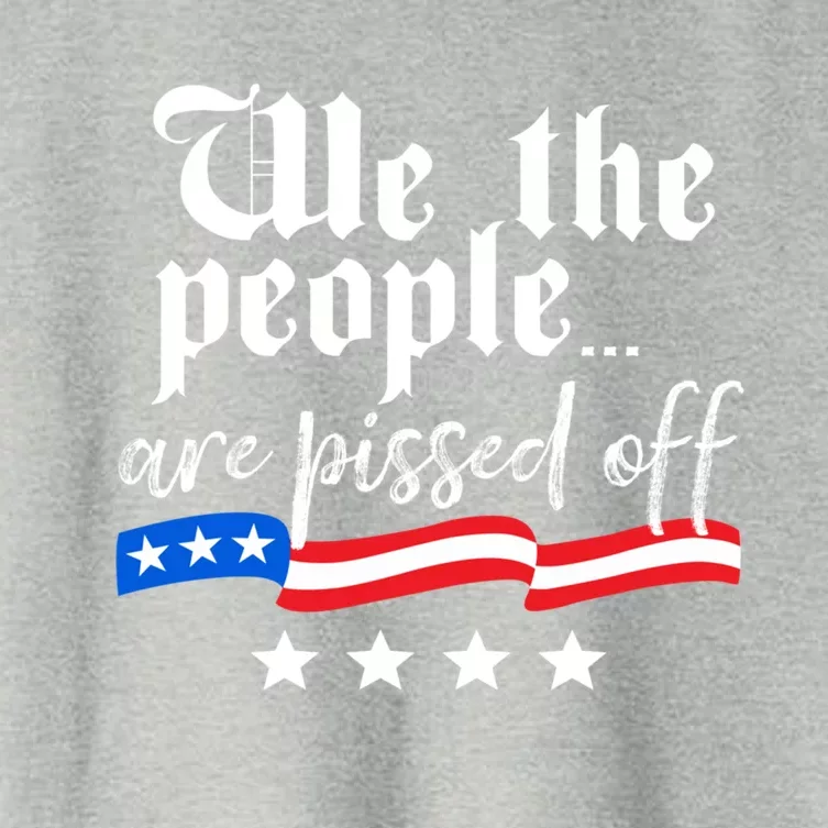 We The People Are Pissed Off Constitution Freedom Great Gift Women's Crop Top Tee