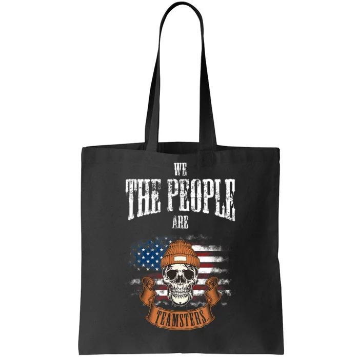 We The People Are Teamsters Union Laborer USA Flag Tote Bag