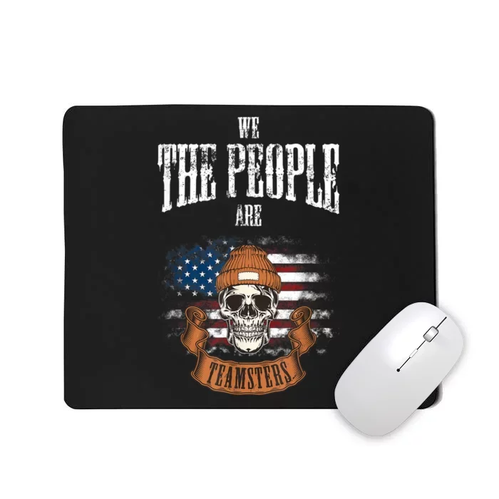 We The People Are Teamsters Union Laborer USA Flag Mousepad