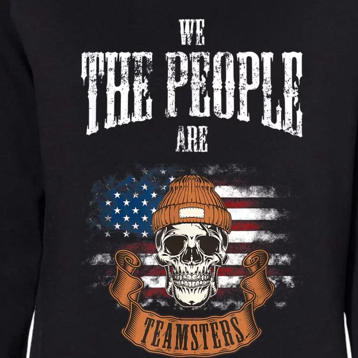 We The People Are Teamsters Union Laborer USA Flag Womens California Wash Sweatshirt