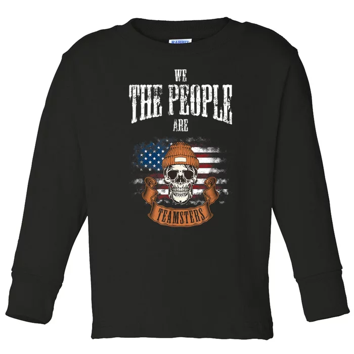 We The People Are Teamsters Union Laborer USA Flag Toddler Long Sleeve Shirt