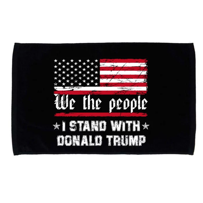 We The People I Stand With Donald Trump 4th Of July Usa Flag Gift Microfiber Hand Towel