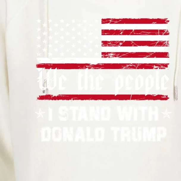 We The People I Stand With Donald Trump 4th Of July Usa Flag Gift Womens Funnel Neck Pullover Hood