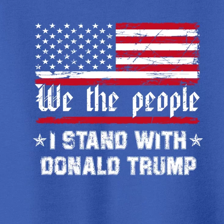 We The People I Stand With Donald Trump 4th Of July Usa Flag Gift Toddler T-Shirt