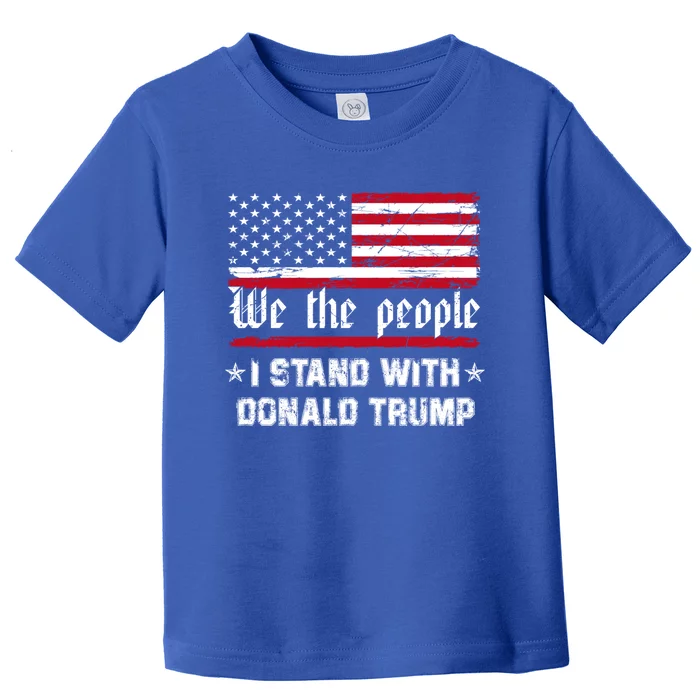 We The People I Stand With Donald Trump 4th Of July Usa Flag Gift Toddler T-Shirt