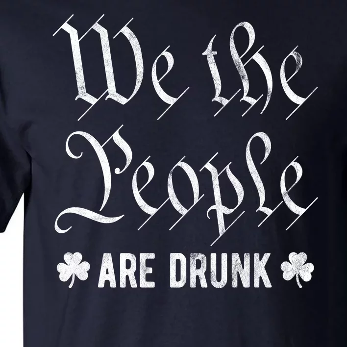 We The People Are Drunk St Patricks Day Tall T-Shirt