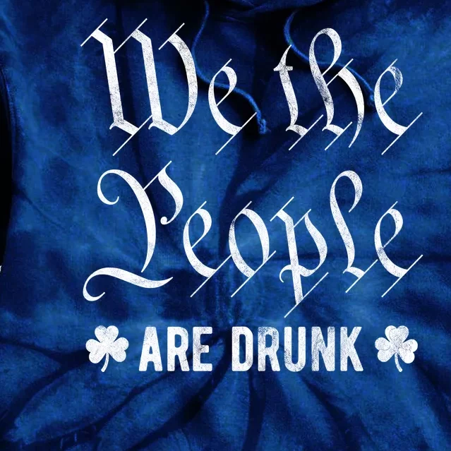 We The People Are Drunk St Patricks Day Tie Dye Hoodie