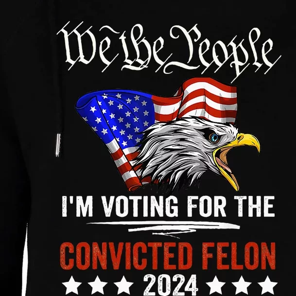 We The People 2024 Im Voting For The Convicted Womens Funnel Neck Pullover Hood