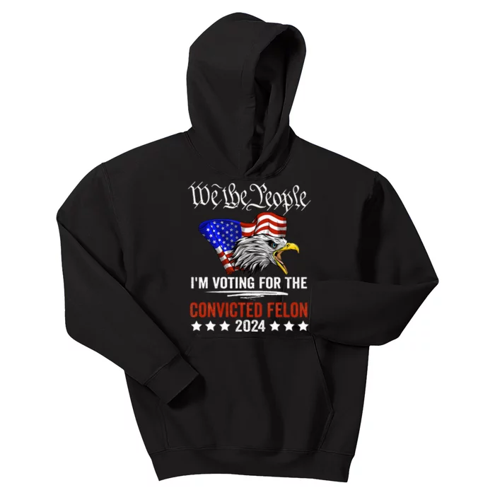 We The People 2024 Im Voting For The Convicted Kids Hoodie