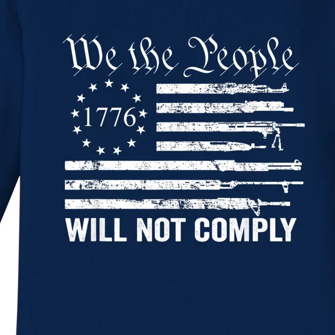 We The People Will Not Comply Funny USA Patriotic Gun Flag Baby Long Sleeve Bodysuit