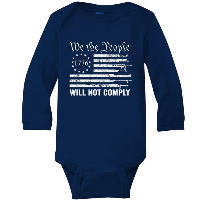 We The People Will Not Comply Funny USA Patriotic Gun Flag Baby Long Sleeve Bodysuit