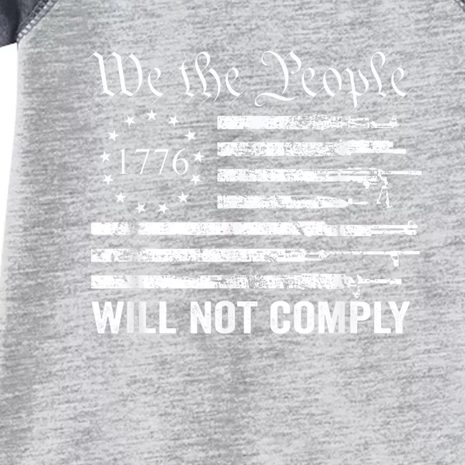 We The People Will Not Comply Funny USA Patriotic Gun Flag Infant Baby Jersey Bodysuit