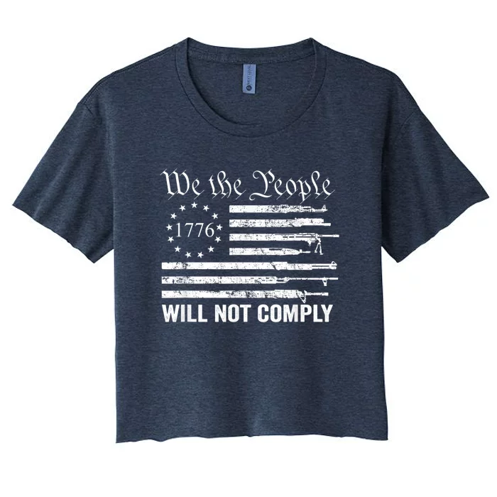 We The People Will Not Comply Funny USA Patriotic Gun Flag Women's Crop Top Tee