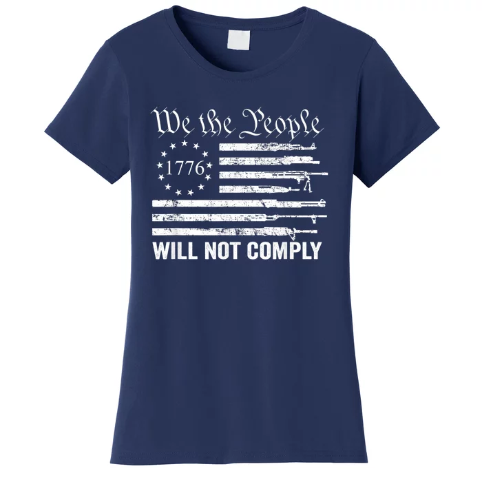 We The People Will Not Comply Funny USA Patriotic Gun Flag Women's T-Shirt