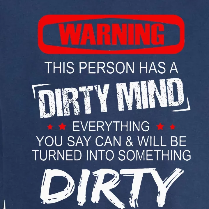 Warning This Person Has A Dirty Mind Garment-Dyed Sweatshirt