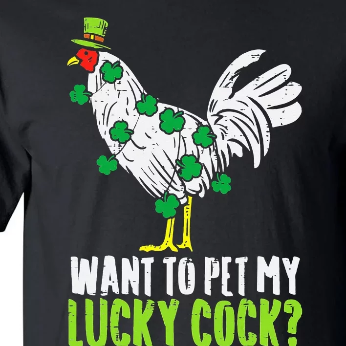 Want To Pet My Lucky Cock Funny St Patrick Day Tall T-Shirt