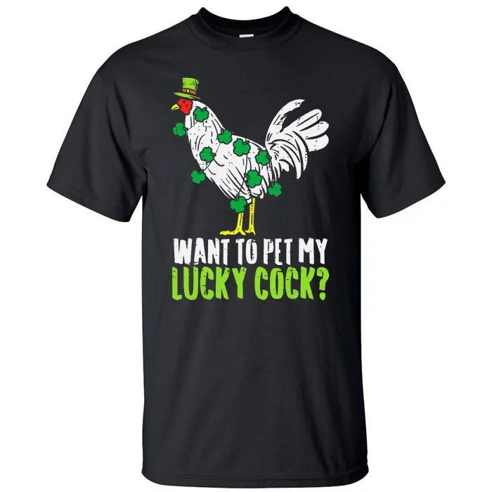 Want To Pet My Lucky Cock Funny St Patrick Day Tall T-Shirt