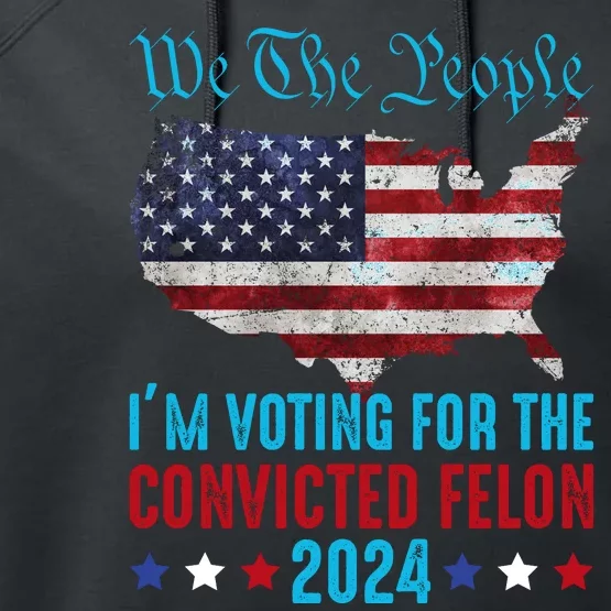 We The People Are Voting For The Felon Trump 2024 Performance Fleece Hoodie